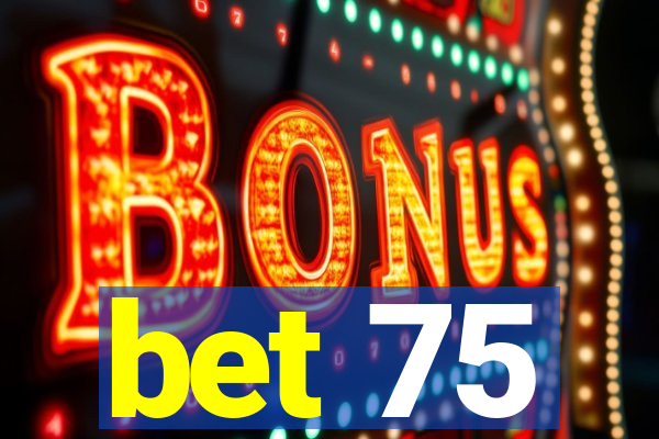 bet 75